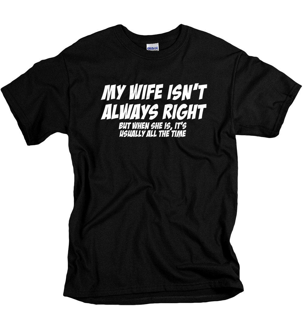Funny Husband Shirt, Funny Gifts For Husband, My Wife Isn't Is Always Right Shirt, Shirts For Married Men, Couple Love Shirt, Classic Unisex T-Shirt, Gifts For Him Men, Short Sleeve Tee Shirt, Cool Gifts For Guys, Gifts For Birthday Fathers Day